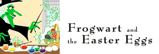 Frogwart and the Easter eggs
